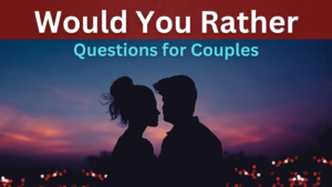Would You Rather questions for couples