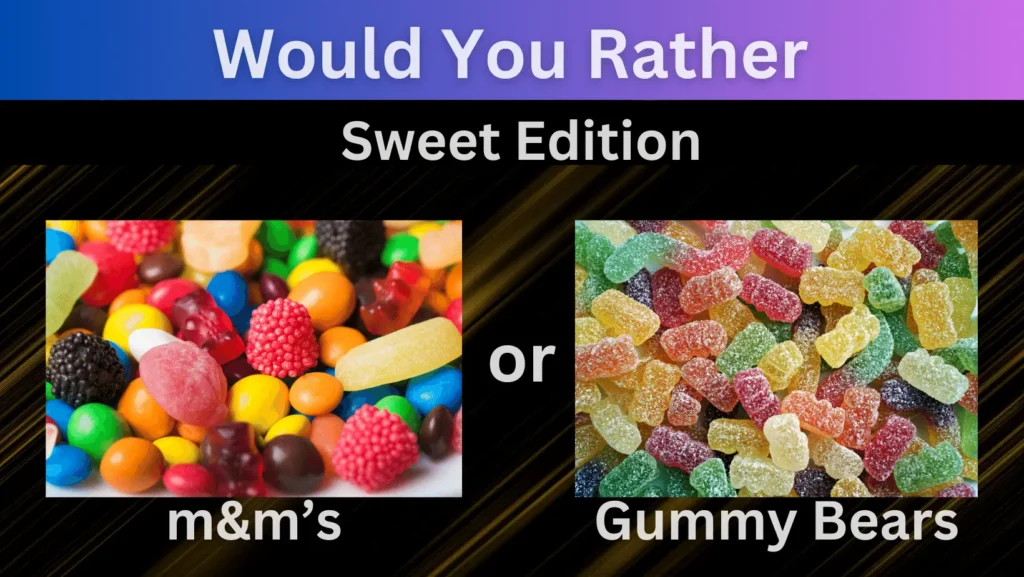 would you rather sweet edition